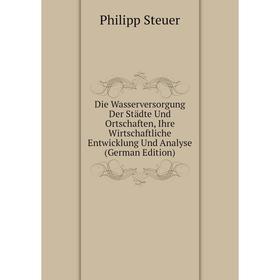 Книга Die Wasserversorgung Der Städte Und Ortschaften, Ihre Wirtschaftliche Entwicklung Und Analyse
Книга Die Wasserversorgung Der Städte Und Ortschaften, Ihre Wirtschaftliche Entwicklung Und Analyse
