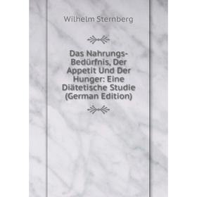 Книга Das Nahrungs-Bedürfnis, Der Appetit Und Der Hunger: Eine Diätetische Studie (German Edition)
Книга Das Nahrungs-Bedürfnis, Der Appetit Und Der Hunger: Eine Diätetische Studie (German Edition)