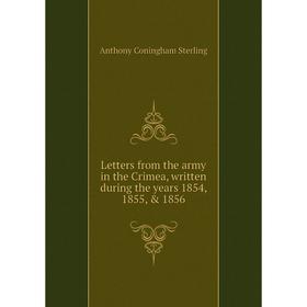 Книга Letters from the army in the Crimea, written during the years 1854, 1855, & 1856
Книга Letters from the army in the Crimea, written during the years 1854, 1855, & 1856