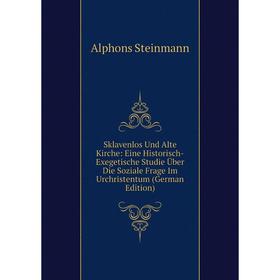 Книга Sklavenlos Und Alte Kirche: Eine Historisch-Exegetische Studie Über Die Soziale Frage Im Urchristentum
Книга Sklavenlos Und Alte Kirche: Eine Historisch-Exegetische Studie Über Die Soziale Frage Im Urchristentum