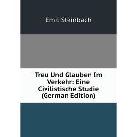 Книга Treu Und Glauben Im Verkehr: Eine Civilistische Studie (German Edition)
Книга Treu Und Glauben Im Verkehr: Eine Civilistische Studie (German Edition)