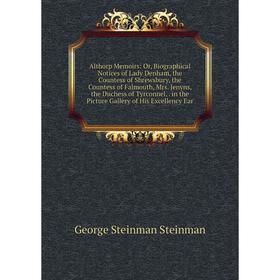 Книга Althorp Memoirs: Or, Biographical Notices of Lady Denham, the Countess of Shrewsbury, the Countess of Falmouth, Mrs. Jenyns, the Duchess of Tyrc
Книга Althorp Memoirs: Or, Biographical Notices of Lady Denham, the Countess of Shrewsbury, the Countess of Falmouth, Mrs. Jenyns, the Duchess of Tyrc