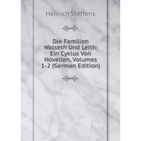 Книга Die Familien Walseth Und Leith: Ein Cyklus Von Novellen, Volumes 1-2 (German Edition)
Книга Die Familien Walseth Und Leith: Ein Cyklus Von Novellen, Volumes 1-2 (German Edition)