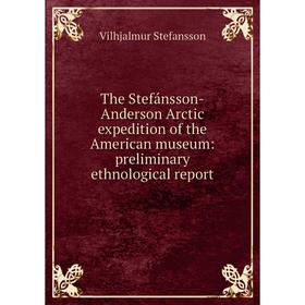 Книга The Stefánsson-Anderson Arctic expedition of the American museum: preliminary ethnological report
Книга The Stefánsson-Anderson Arctic expedition of the American museum: preliminary ethnological report