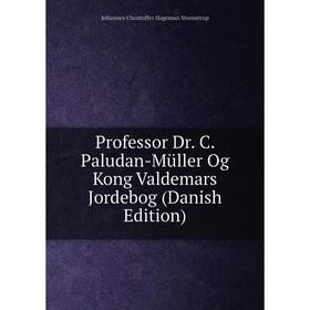 Книга Professor Dr. C. Paludan-Müller Og Kong Valdemars Jordebog (Danish Edition)
Книга Professor Dr. C. Paludan-Müller Og Kong Valdemars Jordebog (Danish Edition)