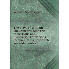 Книга The plays of William Shakespeare: with the corrections and illustrations of various commentators: to which are added notes
Книга The plays of William Shakespeare: with the corrections and illustrations of various commentators: to which are added notes