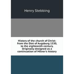 Книга History of the church of Christ: from the Diet of Augsburg 1530, to the eighteenth century
Книга History of the church of Christ: from the Diet of Augsburg 1530, to the eighteenth century