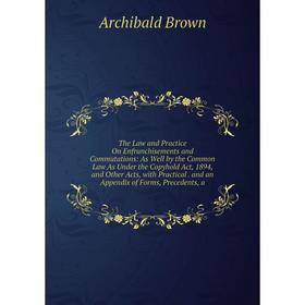 Книга The Law and Practice On Enfranchisements and Commutations: As Well by the Common Law As Under the Copyhold Act, 1894, and Other Acts, with Pract
Книга The Law and Practice On Enfranchisements and Commutations: As Well by the Common Law As Under the Copyhold Act, 1894, and Other Acts, with Pract