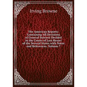 Книга The American Reports: Containing All Decisions of General Interest Decided in the Courts of Last Resort of the Several States with Notes and Ref
Книга The American Reports: Containing All Decisions of General Interest Decided in the Courts of Last Resort of the Several States with Notes and Ref