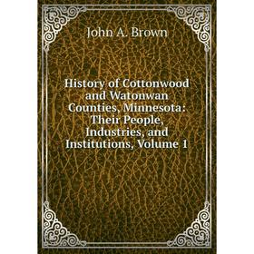 Книга History of Cottonwood and Watonwan Counties, Minnesota: Their People, Industries, and Institutions
Книга History of Cottonwood and Watonwan Counties, Minnesota: Their People, Industries, and Institutions