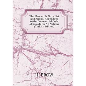 Книга The Mercantile Navy List and Annual Appendage to the Commercial Code of Signals for All Nations
Книга The Mercantile Navy List and Annual Appendage to the Commercial Code of Signals for All Nations