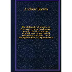 Книга The philosophy of physics; or, Process of creative development by which the first principles of physics are proved beyond controversy, and their
Книга The philosophy of physics; or, Process of creative development by which the first principles of physics are proved beyond controversy, and their