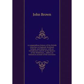 Книга A compendious history of the British churches in England, Scotland, Ireland, and America: with an introductory sketch of the history of the Wald
Книга A compendious history of the British churches in England, Scotland, Ireland, and America: with an introductory sketch of the history of the Wald