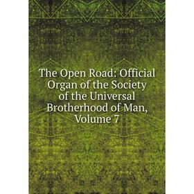 Книга The Open Road: Official Organ of the Society of the Universal Brotherhood of Man, Volume 7
Книга The Open Road: Official Organ of the Society of the Universal Brotherhood of Man, Volume 7