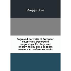 Книга Engraved portraits of European celebrities. Decorative engravings. Etchings and engravings by old modern masters. Art reference books
Книга Engraved portraits of European celebrities. Decorative engravings. Etchings and engravings by old modern masters. Art reference books