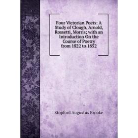 Книга Four Victorian Poets: A Study of Clough, Arnold, Rossetti, Morris; with an Introduction On the Course of Poetry from 1822 to 1852
Книга Four Victorian Poets: A Study of Clough, Arnold, Rossetti, Morris; with an Introduction On the Course of Poetry from 1822 to 1852