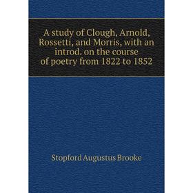 Книга A study of Clough, Arnold, Rossetti, and Morris, with an introd. on the course of poetry from 1822 to 1852
Книга A study of Clough, Arnold, Rossetti, and Morris, with an introd. on the course of poetry from 1822 to 1852