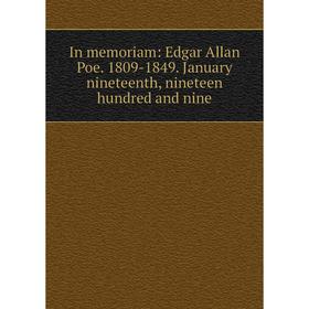 Книга In memoriam: Edgar Allan Poe. 1809-1849. January nineteenth, nineteen hundred and nine
Книга In memoriam: Edgar Allan Poe. 1809-1849. January nineteenth, nineteen hundred and nine