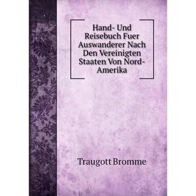 Книга Hand- Und Reisebuch Fuer Auswanderer Nach Den Vereinigten Staaten Von Nord-Amerika
Книга Hand- Und Reisebuch Fuer Auswanderer Nach Den Vereinigten Staaten Von Nord-Amerika