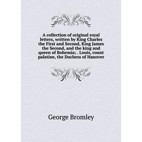 Книга A collection of original royal letters, written by King Charles the First and Second, King James the Second, and the king and queen of Bohemia;.
Книга A collection of original royal letters, written by King Charles the First and Second, King James the Second, and the king and queen of Bohemia;.