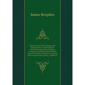 Книга Illustrations of the Liturgy and Ritual of the United Church of England and Ireland: Being Sermons and Discourses Selected from the Works of Emi
Книга Illustrations of the Liturgy and Ritual of the United Church of England and Ireland: Being Sermons and Discourses Selected from the Works of Emi