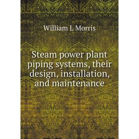Книга Steam power plant piping systems, their design, installation, and maintenance
Книга Steam power plant piping systems, their design, installation, and maintenance