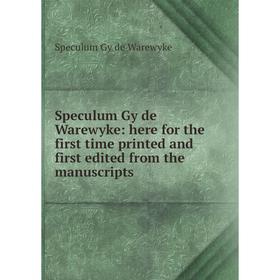 Книга Speculum Gy de Warewyke: here for the first time printed and first edited from the manuscripts
Книга Speculum Gy de Warewyke: here for the first time printed and first edited from the manuscripts
