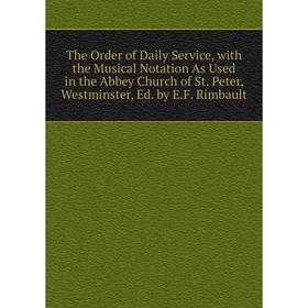 Книга The Order of Daily Service, with the Musical Notation As Used in the Abbey Church
Книга The Order of Daily Service, with the Musical Notation As Used in the Abbey Church