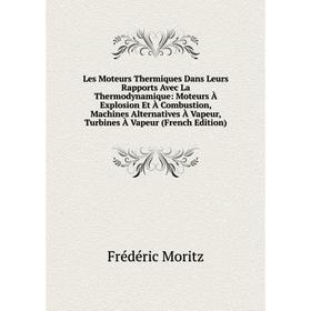 Книга Les Moteurs Thermiques Dans Leurs Rapports Avec La Thermodynamique: Moteurs À Explosion Et À Combustion, Machines Alternatives À Vapeur, Turbine
Книга Les Moteurs Thermiques Dans Leurs Rapports Avec La Thermodynamique: Moteurs À Explosion Et À Combustion, Machines Alternatives À Vapeur, Turbine