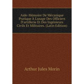 Книга Aide-Mémoire De Mécanique Pratique À L'usage Des Officiers D'artillerie Et Des Ingénieurs Civils Et Militaires
Книга Aide-Mémoire De Mécanique Pratique À L'usage Des Officiers D'artillerie Et Des Ingénieurs Civils Et Militaires