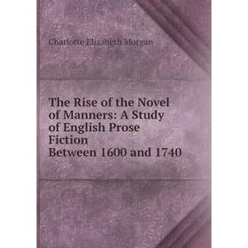 Книга The Rise of the Novel of Manners: A Study of English Prose Fiction Between 1600 and 1740
Книга The Rise of the Novel of Manners: A Study of English Prose Fiction Between 1600 and 1740