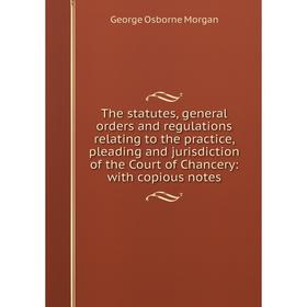 Книга The statutes, general orders and regulations relating to the practice, pleading and jurisdiction of the Court of Chancery: with copious notes
Книга The statutes, general orders and regulations relating to the practice, pleading and jurisdiction of the Court of Chancery: with copious notes