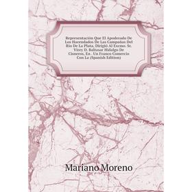 Книга Representación Que El Apoderado De Los Hacendados De Las Campañas Del Río De La Plata, Dirigió Al Excmo. Sr. Virey D. Baltasar Hidalgo De Cisner
Книга Representación Que El Apoderado De Los Hacendados De Las Campañas Del Río De La Plata, Dirigió Al Excmo. Sr. Virey D. Baltasar Hidalgo De Cisner