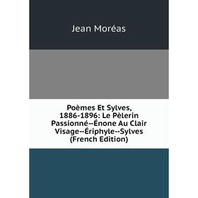 Книга Poèmes Et Sylves, 1886-1896: Le Pèlerin Passionné-Énone Au Clair Visage-Ériphyle-Sylves (French Edition)
Книга Poèmes Et Sylves, 1886-1896: Le Pèlerin Passionné-Énone Au Clair Visage-Ériphyle-Sylves (French Edition)