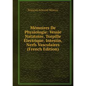 Книга Mémoires De Physiologie: Vessie Natatoire, Torpille Électrique, Intestin, Nerfs Vasculaires
Книга Mémoires De Physiologie: Vessie Natatoire, Torpille Électrique, Intestin, Nerfs Vasculaires