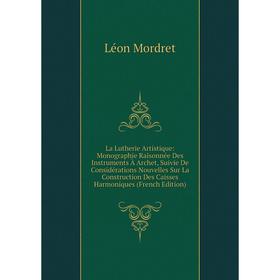 Книга La Lutherie Artistique: Monographie Raisonnée Des Instruments À Archet, Suivie De Considérations Nouvelles Sur La Construction Des Caisses Harmo
Книга La Lutherie Artistique: Monographie Raisonnée Des Instruments À Archet, Suivie De Considérations Nouvelles Sur La Construction Des Caisses Harmo