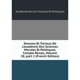 Книга Séances Et Travaux De L'académie Des Sciences Morales Et Politiques, Compte Rendu
Книга Séances Et Travaux De L'académie Des Sciences Morales Et Politiques, Compte Rendu
