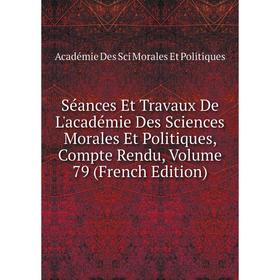 Книга Séances Et Travaux De L'académie Des Sciences Morales Et Politiques, Compte Rendu
Книга Séances Et Travaux De L'académie Des Sciences Morales Et Politiques, Compte Rendu