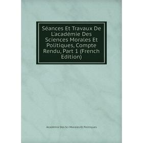 Книга Séances Et Travaux De L'académie Des Sciences Morales Et Politiques, Compte Rendu, Part 1 (French Edition)
Книга Séances Et Travaux De L'académie Des Sciences Morales Et Politiques, Compte Rendu, Part 1 (French Edition)