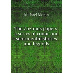 Книга The Zozimus papers: a series of comic and sentimental stories and legends
Книга The Zozimus papers: a series of comic and sentimental stories and legends