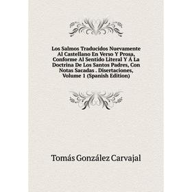 Книга Los Salmos Traducidos Nuevamente Al Castellano En Verso Y Prosa, Conforme Al Sentido Literal Y Á La Doctrina De Los Santos Padres, Con Notas Sac
Книга Los Salmos Traducidos Nuevamente Al Castellano En Verso Y Prosa, Conforme Al Sentido Literal Y Á La Doctrina De Los Santos Padres, Con Notas Sac