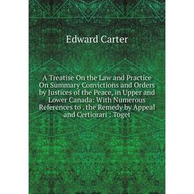 Книга A Treatise On the Law and Practice On Summary Convictions and Orders by Justices of the Peace, in Upper and Lower Canada: With Numerous Referenc
Книга A Treatise On the Law and Practice On Summary Convictions and Orders by Justices of the Peace, in Upper and Lower Canada: With Numerous Referenc