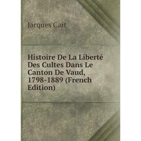 Книга Histoire De La Liberté Des Cultes Dans Le Canton De Vaud, 1798-1889 (French Edition)
Книга Histoire De La Liberté Des Cultes Dans Le Canton De Vaud, 1798-1889 (French Edition)