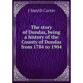 Книга The story of Dundas, being a history of the County of Dundas from 1784 to 1904
Книга The story of Dundas, being a history of the County of Dundas from 1784 to 1904