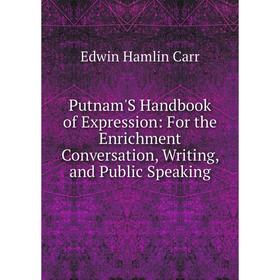Книга Putnam'S Handbook of Expression: For the Enrichment Conversation, Writing, and Public Speaking
Книга Putnam'S Handbook of Expression: For the Enrichment Conversation, Writing, and Public Speaking