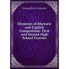 Книга Elements of Rhetoric and English Composition: First and Second High School Courses
Книга Elements of Rhetoric and English Composition: First and Second High School Courses