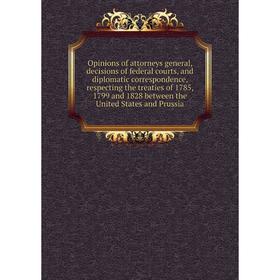 Книга Opinions of attorneys general, decisions of federal courts, and diplomatic correspondence, respecting the treaties of 1785, 1799 and 1828 betwee
Книга Opinions of attorneys general, decisions of federal courts, and diplomatic correspondence, respecting the treaties of 1785, 1799 and 1828 betwee