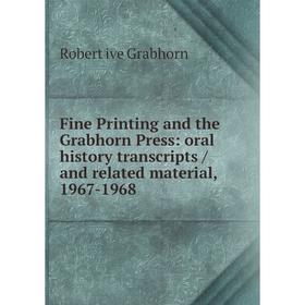 Книга Fine Printing and the Grabhorn Press: oral history transcripts / and related material, 1967-1968
Книга Fine Printing and the Grabhorn Press: oral history transcripts / and related material, 1967-1968