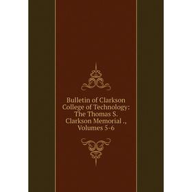 Книга Bulletin of Clarkson College of Technology: The Thomas S. Clarkson Memorial., Volumes 5-6
Книга Bulletin of Clarkson College of Technology: The Thomas S. Clarkson Memorial., Volumes 5-6