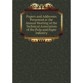 Книга Papers and addresses Presented at the Annual Meeting of the Technical Association of the Pulp and Paper Industry
Книга Papers and addresses Presented at the Annual Meeting of the Technical Association of the Pulp and Paper Industry
